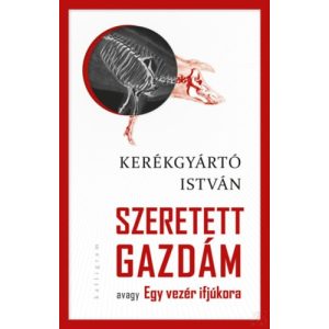 SZERETETT GAZDÁM - AVAGY EGY VEZÉR IFJÚKORA