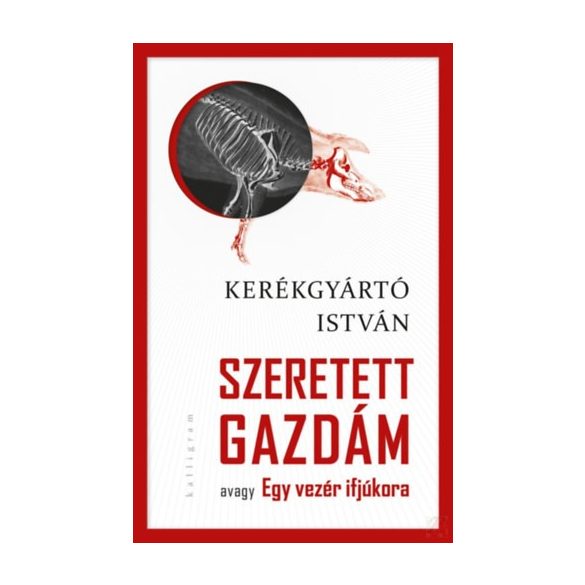 SZERETETT GAZDÁM - AVAGY EGY VEZÉR IFJÚKORA