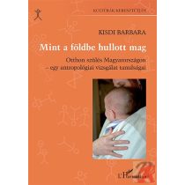 MINT A FÖLDBE HULLOTT MAG. OTTHON SZÜLÉS MAGYARORSZÁGON