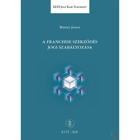 A FRANCHISE SZERZŐDÉS JOGI SZABÁLYOZÁSA
