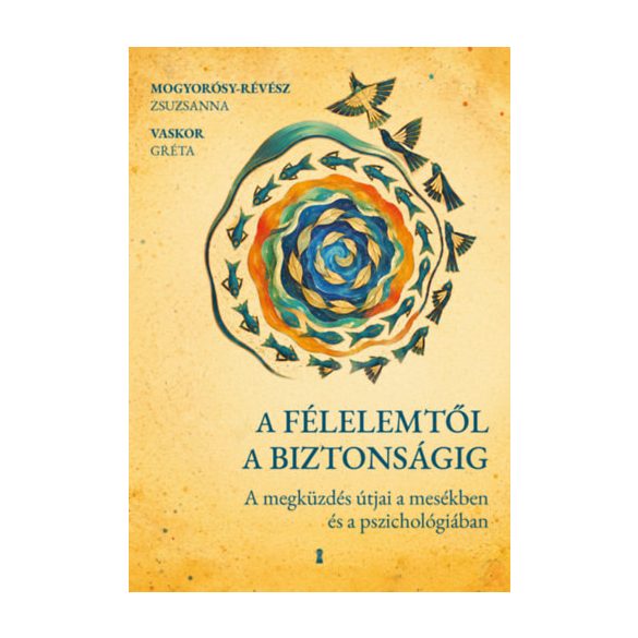 A FÉLELEMTŐL A BIZTONSÁGIG