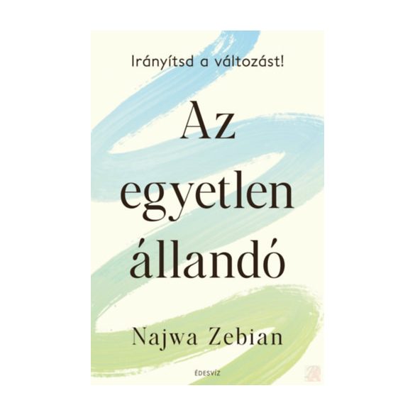 AZ EGYETLEN ÁLLANDÓ - IRÁNYÍTSD A VÁLTOZÁST!