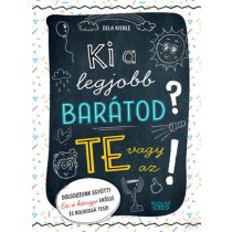 KI A LEGJOBB BARÁTOD? TE VAGY AZ!