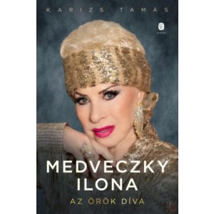 MEDVECZKY ILONA - AZ ÖRÖK DÍVA