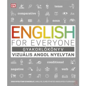 ENGLISH FOR EVERYONE: GYAKORLÓKÖNYV - VIZUÁLIS ANGOL NYELVTAN
