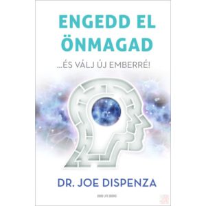 ENGEDD EL ÖNMAGAD - ...ÉS VÁLJ ÚJ EMBERRÉ
