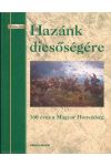 HAZÁNK DICSŐSÉGÉRE HAZÁNK DICSŐSÉGÉRE