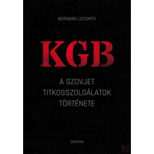 KGB - A SZOVJET TITKOSSZOLGÁLATOK TÖRTÉNETE