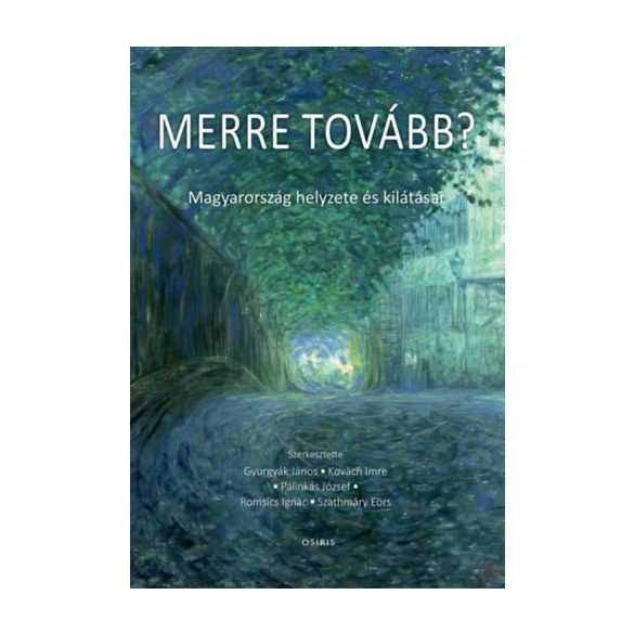 MERRE TOVÁBB? - MAGYARORSZÁG HELYZETE ÉS KILÁTÁSAI