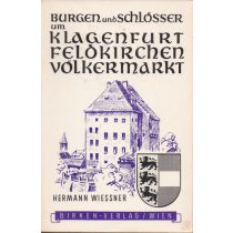   BURGEN UND SCHLÖSSER UM KLAGENFURT, FELDKIRCHEN, VÖLKERMARKT