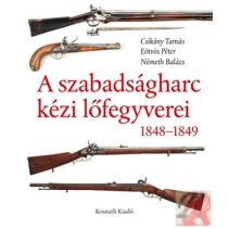 A SZABADSÁGHARC KÉZI LŐFEGYVEREI 1848-1849