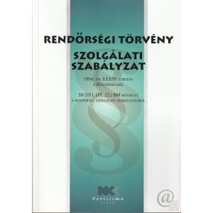 RENDŐRSÉGI TÖRVÉNY - SZOLGÁLATI SZABÁLYZAT