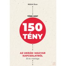 TÖBB MINT 150 TÉNY AZ UKRÁN-MAGYAR KAPCSOLATRÓL