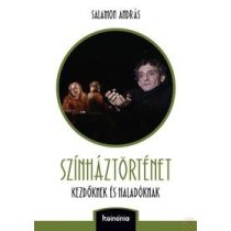 SZÍNHÁZTÖRTÉNET KEZDŐKNEK ÉS HALADÓKNAK