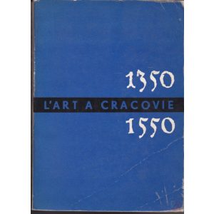 L'ART A CRACOVIE ENTRE 1350 ET 1550