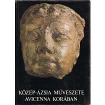 KÖZÉP-ÁZSIA MŰVÉSZETE AVICENNA KORÁBAN