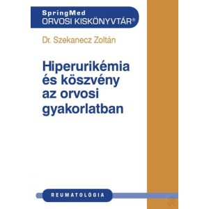 HIPERURIKÉMIA ÉS KÖSZVÉNY AZ ORVOSI GYAKORLATBAN