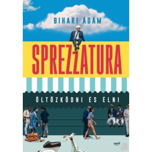 SPREZZATURA - ÖLTÖZKÖDNI ÉS ÉLNI