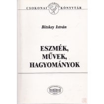 ESZMÉK, MŰVEK, HAGYOMÁNYOK