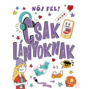 NŐJ FEL! CSAK LÁNYOKNAK - elfogyott