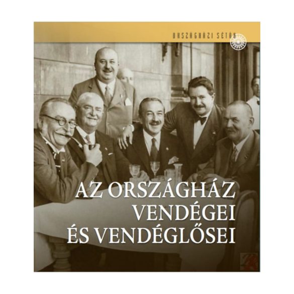 AZ ORSZÁGHÁZ VENDÉGEI ÉS VENDÉGLŐSEI