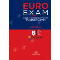   EUROEXAM - ANGOL KÖZÉPFOKÚ NYELVVIZSGA GYAKORLÓFELADATOK B2