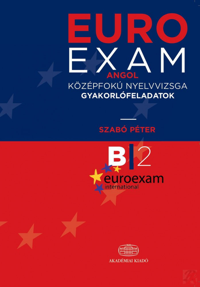 EUROEXAM - ANGOL KÖZÉPFOKÚ NYELVVIZSGA GYAKORLÓFELADATOK B2