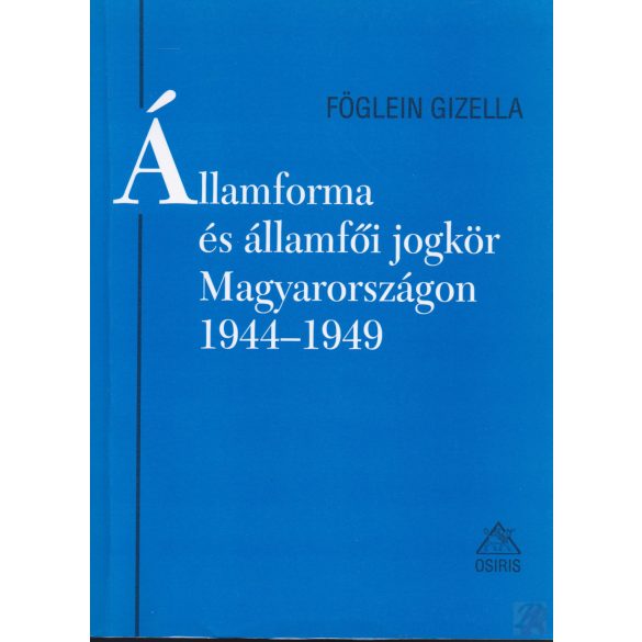 ÁLLAMFORMA ÉS ÁLLAMFŐI JOGKÖR MAGYARORSZÁGON, 1944-1949