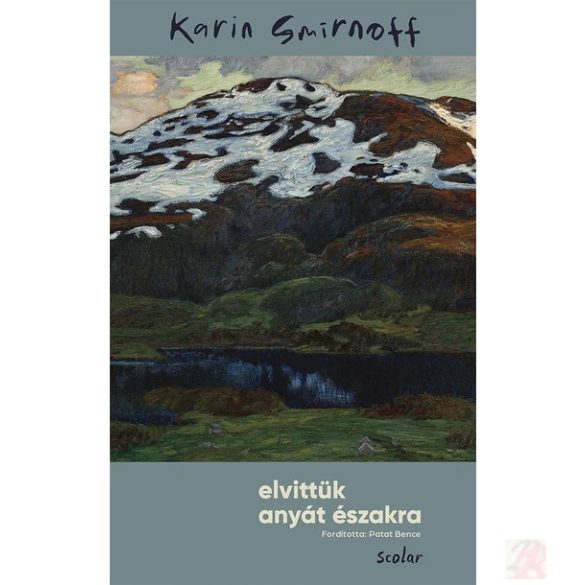 ELVITTÜK ANYÁT ÉSZAKRA