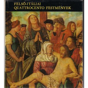 FELSŐ-ITÁLIAI QUATTROCENTO FESTMÉNYEK