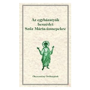 AZ EGYHÁZATYÁK BESZÉDEI SZŰZ MÁRIA-ÜNNEPEKRE