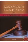 IGAZSÁGÜGYI PSZICHIÁTRIA IGAZSÁGÜGYI PSZICHIÁTRIA
