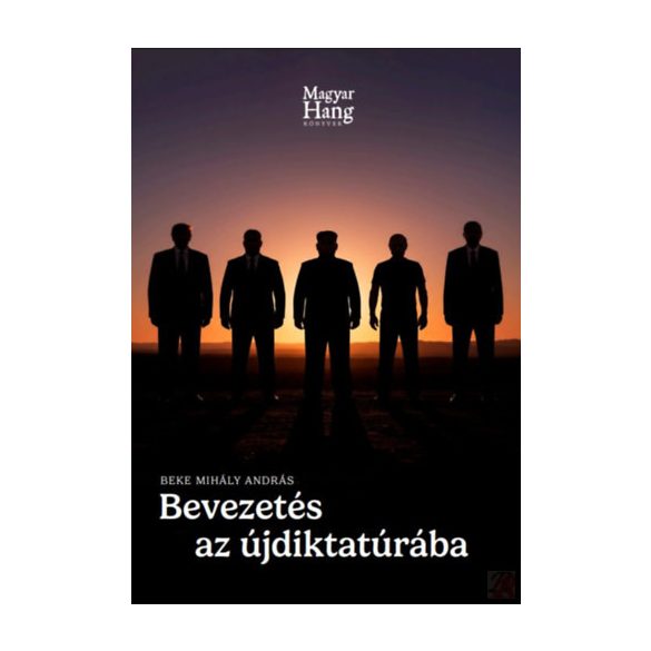 BEVEZETÉS AZ ÚJDIKTATÚRÁBA