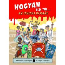 HOGYAN ÉLD TÚL... AZ ÓKORI RÓMÁT