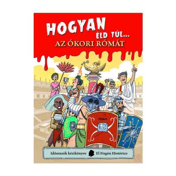 HOGYAN ÉLD TÚL... AZ ÓKORI RÓMÁT