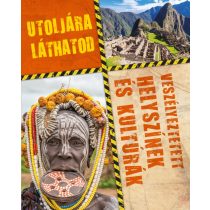   UTOLJÁRA LÁTHATOD - VESZÉLYEZTETETT HELYSZÍNEK ÉS KULTÚRÁK