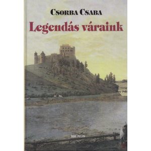 LEGENDÁS VÁRAINK