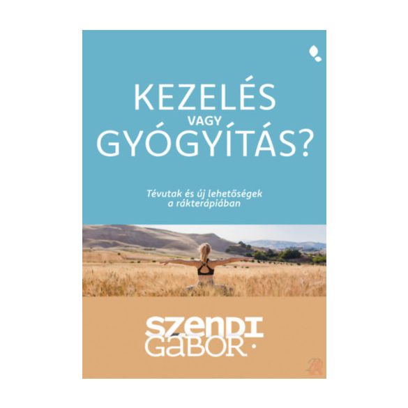 KEZELÉS VAGY GYÓGYÍTÁS?