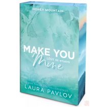 MAKE YOU MINE - LÉGY AZ ENYÉM (éldekorált kiadás)