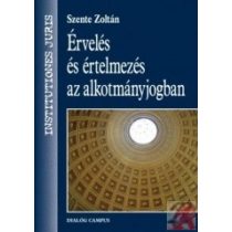 ÉRVELÉS ÉS ÉRTELMEZÉS AZ ALKOTMÁNYJOGBAN