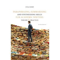   PARAPHRASING, SUMMARISING AND SYNTHESISING SKILLS FOR ACADEMIC WRITERS: THEORY AND PRACTICE  