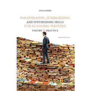 PARAPHRASING, SUMMARISING AND SYNTHESISING SKILLS FOR ACADEMIC WRITERS: THEORY AND PRACTICE  