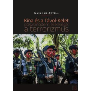 KÍNA ÉS A TÁVOL-KELET POSZTMODERN ELLENSÉGE: A TERRORIZMUS