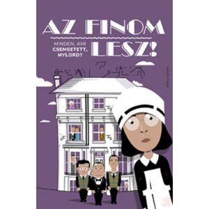 AZ FINOM LESZ! - MINDEN, AMI CSENGETETT, MYLORD?