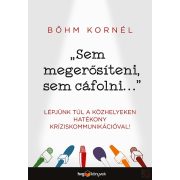 „SEM MEGERŐSÍTENI, SEM CÁFOLNI...”