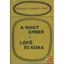 A NAGY EMBER/LÓFŐ ÉS KORA