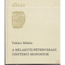 A BÉLAKÚTI/PÉTERVÁRADI CISZTERCI MONOSTOR