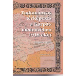 TUDOMÁNYOS TÉRKÉPEZÉS A KÁRPÁT-MEDENCÉBEN 1918 ELŐTT