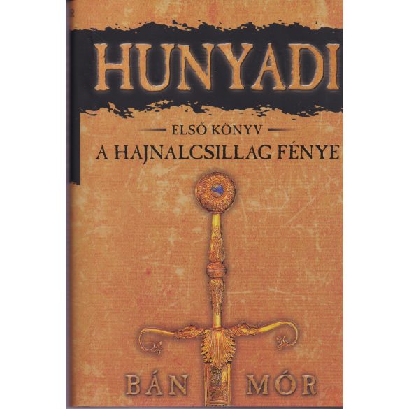 A HAJNALCSILLAG FÉNYE - Hunyadi első könyv