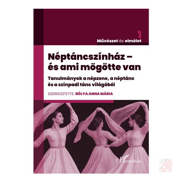 NÉPTÁNCSZÍNHÁZ – ÉS AMI MÖGÖTTE VAN